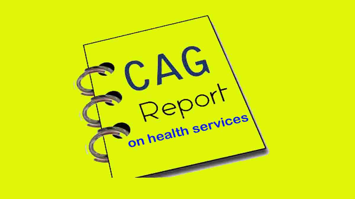 CAG report puts a question mark on health services