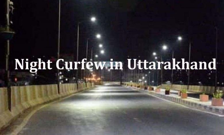 Omicron threat- Night curfew imposed in U’khand